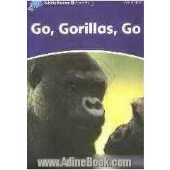 Go, Gorillas, Go