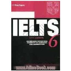 Cambridge IELTS 6: examination papers from the university of cambridge ESOL examinations: English for speakers of other languages