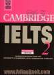 Cambridge IELTS 2: examination papers from the university of cambridge local examinations syndicate