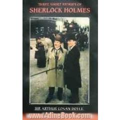Three short stories of Sherlock Holmes