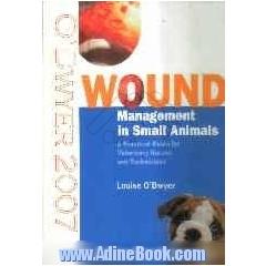 Wound management in small animals: a practical guide for veterinary nurses and technicians