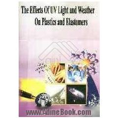 The Effects of UV light and weather on plastics and elastomers