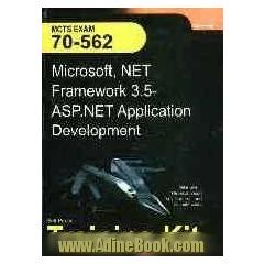 MCTS self-paced training kit (exam 70 - 562) Microsoft .net framework 3.5 ASP NET application development