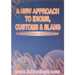 A new approach to idioms, customs & slang: a textbook for students majoring in English