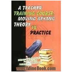 A teacher training course: moving beyond theory to practice