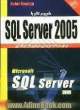شروع کار با SQL Server 2005: برای برنامه نویسان مبتدی تا حرفه ای