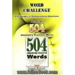 Word challenge: a collection of multiple-choice questions based on 504 absolutely essential words