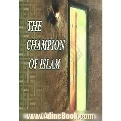 The champion of islam،  a collection of eight stories about imam Ali، a.s