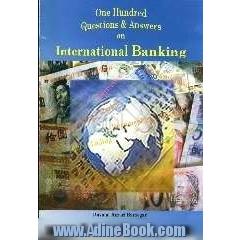 One hundred questions and answers on international banking: an applied approach to some international banking topics