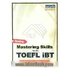 Mastering skills for the TOEFL iBT advanced: reading skill