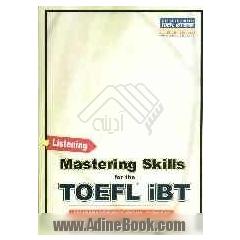Mastering skills for the TOEFL iBT advanced: listening skill