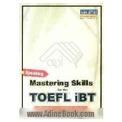 Mastering skills for the TOEFL iBT advanced: speaking skill