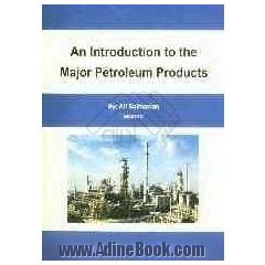 An introduction to the major petroleum products