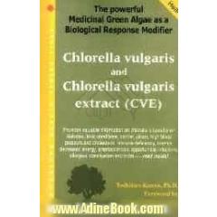 Chlorella vulgaris and chlorella vulgaris extract (CVE