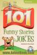 101 funny stories & jokes advanced شامل: داستان های خنده دار و لطیفه های گوناگون در مورد مشاغل، افراد و موضوعات مختلف همراه با CD صوتی