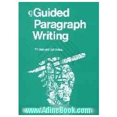 Guided paragraph writing: a first course in English composition with structural practice