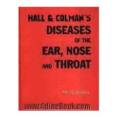 Hall and Colmans diseases of the ear, nose and throat