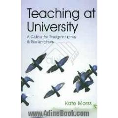 Teaching at university: a guide for postgraduates and researchers