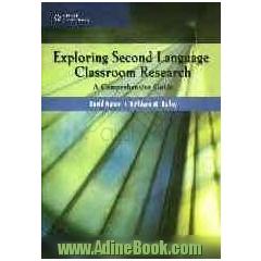 Explorinf second language classroom research: a comprehensive guide