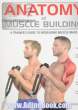 Anatomy of Muscle Building: a trainer's guide to increasing muscle mass