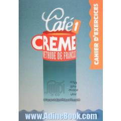 Cafe creme 1: cahier d'exercices