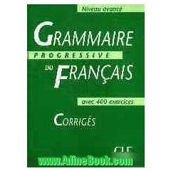 Grammaire progressive du francais avec 400 exercises corriges