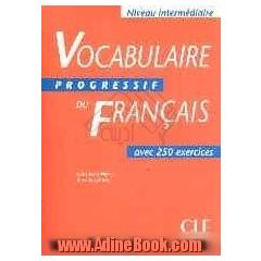 Vocabulaire progressif du Francais: avec 250 exercices