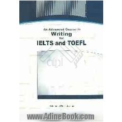 An advanced course in writing for IELTS and TOEFL