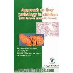 Approach to liver pathology in children (with focus on metabolic disease)