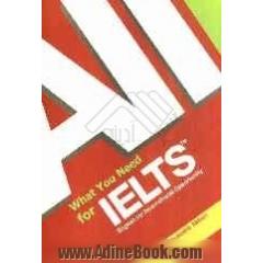  All wath you need for IELTS