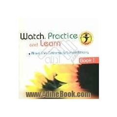 Watch, Practice and Learn: book1