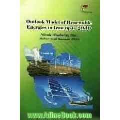 Outlook model of renewable energies in Iran up to 2030