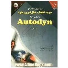 شبیه سازی پدیده های ضربه، انفجار، شکل گیری و نفوذ به کمک نرم افزار Autodyn