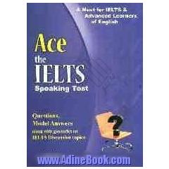 Ace the IELTS speaking test: a self-study reference for IELTS candidates and advanced learners of English  