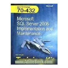 Microsoft SQL server 2008 implementation and maintenance exam: 70-432
