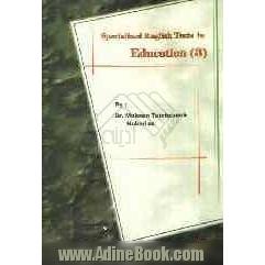 زبان تخصصی علوم تربیتی (3) ویژه گرایشهای: روانشناسی تربیتی - مشاوره و راهنمایی - .... = Specialized English texts in education (2)