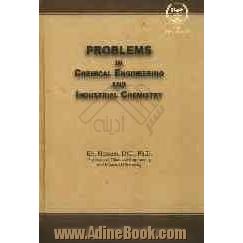 Problems in chemical engineering and industrial chemistry