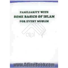 Familiarity with some basics of islam for every muslim