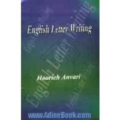 اصول نگارش انگلیسی (اداری، تجاری، شخصی) = English letter writing