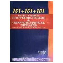 101+101+101 the best of American proverbs, idioms & conversational phrases