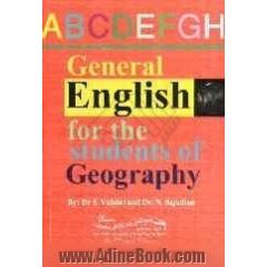 زبان انگلیسی عمومی برای دانشجویان جغرافیا = General English for the students of geography