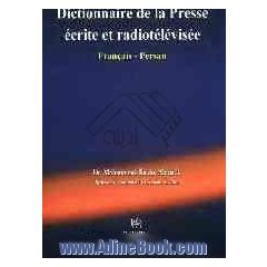 Dictionnaire de la Presse ecrite et radiotelevisee: Francais - Persan
