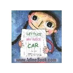 Lettuce, my nice car