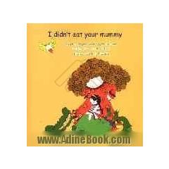 I didn't eat your mummy