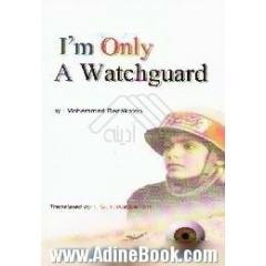 Im only a watchguard