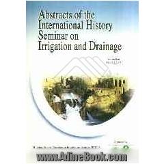 Abstracts of the international history seminar on irrigation and drainage