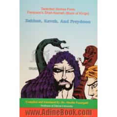Selected stories from Ferdowsi's Shah - nameh (book of kings): Zahhak, Kaveh, and Freydoon