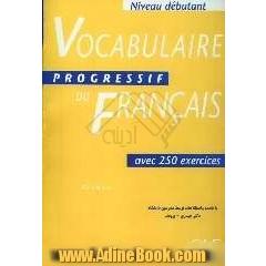 Vocabulaire progressif du francais avec 250 exercices