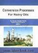 Conversion processes for heavy oils (Bottom of the Barrel)