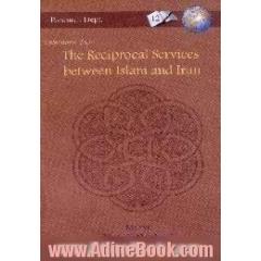 Selection from the reciprocal services between Islam and Iran